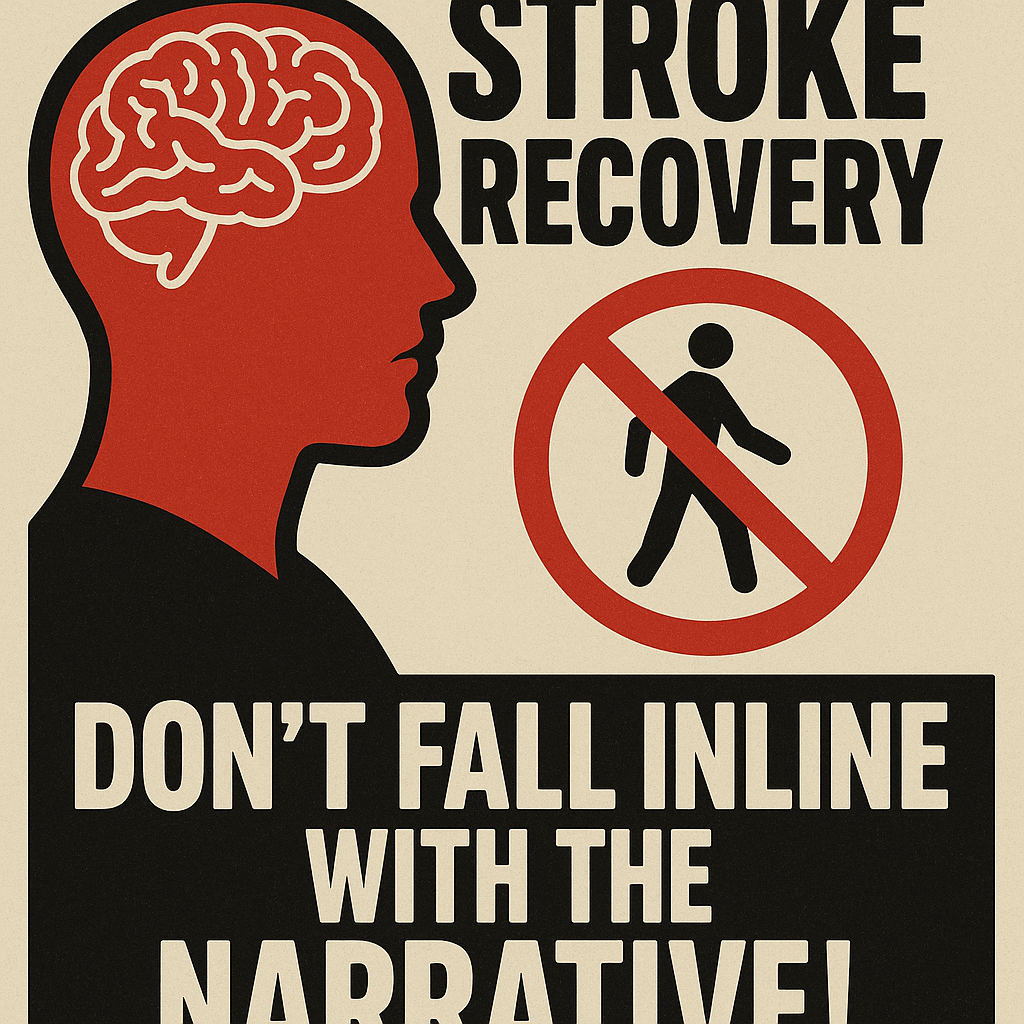 Stroke Recovery - Don't Fall Inline With The Narrative!
